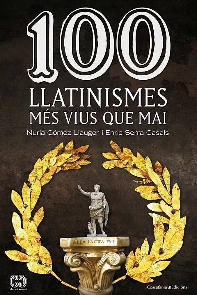 100 LLATINISMES | 9788490342299 | GÓMEZ LLAUGER, NÚRIA/SERRA CASALS, ENRIC