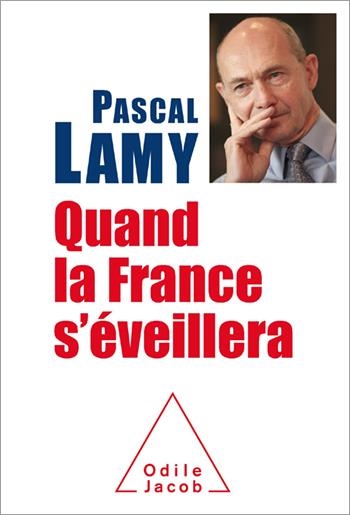 QUAND LA FRANCE S'ÉVEILLERA | 9782738129925 | PASCAL LAMY