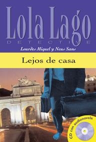 LEJOS DE CASA. SERIE LOLA LAGO. LIBRO + CD. NIVEL A2+ | 9788484431336 | SANS, NEUS/MIQUEL LÓPEZ, LOURDES