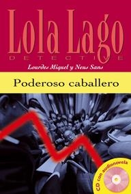 PODEROSO CABALLERO. SERIE LOLA LAGO. LIBRO + CD | 9788484431305 | SANS, NEUS/MIQUEL LÓPEZ, LOURDES