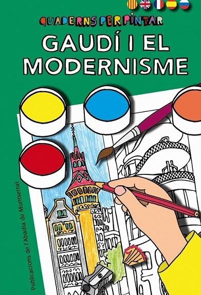 QUADERNS PER PINTAR. GAUDÍ I EL MODERNISME | 9788498835250 | GINESTA CLAVELL, MONTSERRAT