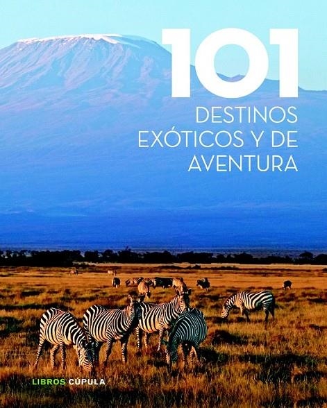 101 DESTINOS EXÓTICOS Y DE AVENTURA | 9788448018351 | AA. VV.