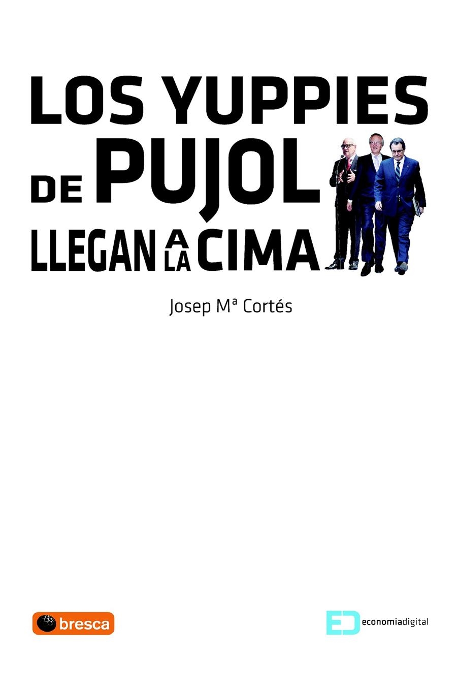 LOS YUPPIES DE PUJOL LLEGAN A LA CIMA | 9788492956371 | CORTES, JOSEP MARIA