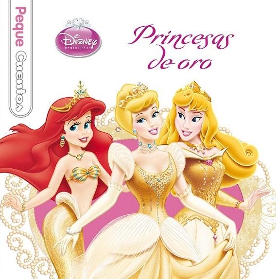 PRINCESAS DE ORO. PEQUECUENTOS | 9788499515533 | DISNEY