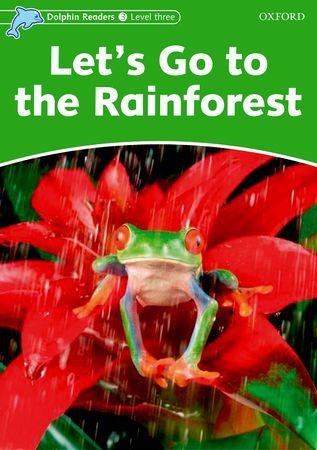 DOLPHIN READERS LEVEL 3: LETS GO TO THE RAINFOREST | 9780194400640