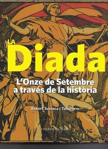 LA DIADA. L'ONZE DE SETEMBRE A TRAVÉS DE LA HISTORIA  | 9788416166183 | ROBERT SURROCA I TALLFERRO