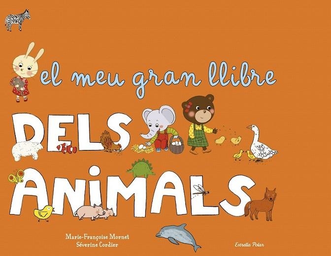 EL MEU GRAN LLIBRE DELS ANIMALS | 9788490572818 | MARIE-FRANÇOISE MORNET