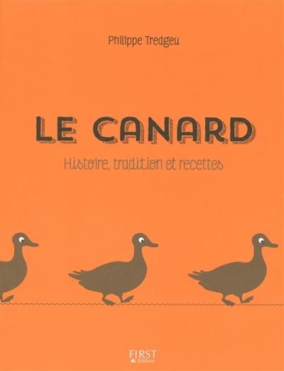 LE CANARD : HISTOIRE, TRADITION ET RECETTES | 9782754066495 | THIERRY TREDGEU