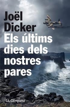 ELS ÚLTIMS DIES DELS NOSTRES PARES | 9788494192883 | JOËL DICKER