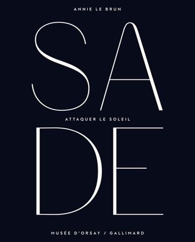 SADE ATTAQUER LE SOLEIL | 9782070146826 | ANNIE LE BRUN