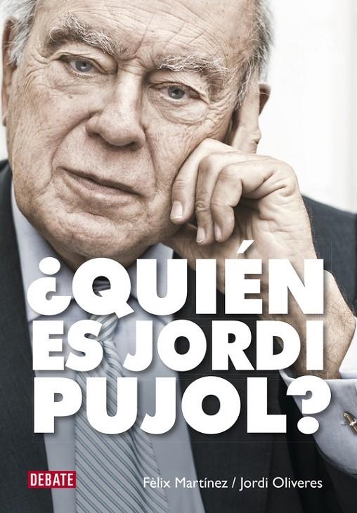 ¿QUIÉN ES JORDI PUJOL? | 9788499924892 | MARTINEZ,FELIX/OLIVERES,JORDI