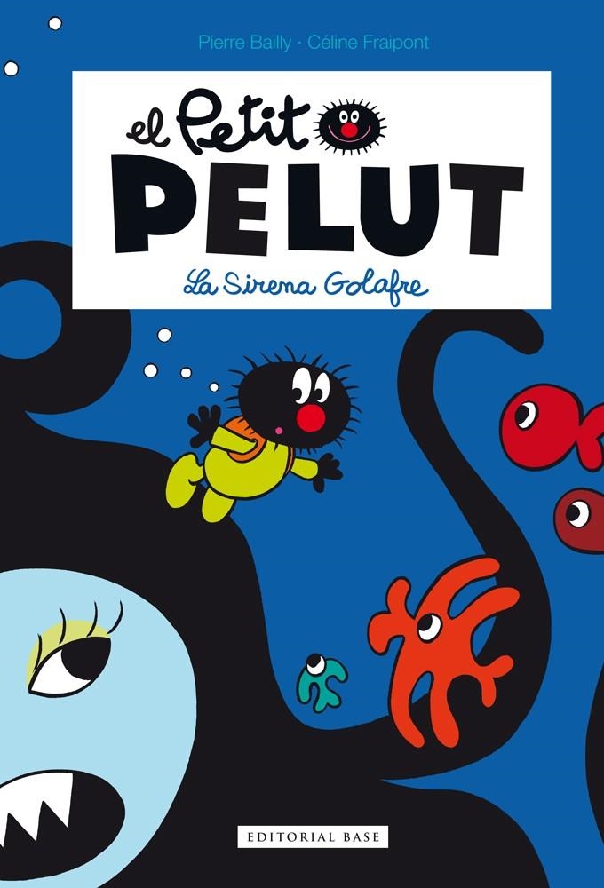 EL PETIT PELUT. LA SIRENA GOLAFRE | 9788416166329 | PIERRE BAILLY, CÉLINE FRAIPONT