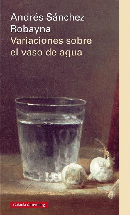 VARIACIONES SOBRE EL VASO DE AGUA | 9788416072552 | SÁNCHEZ ROBAYNA, ANDRÉS