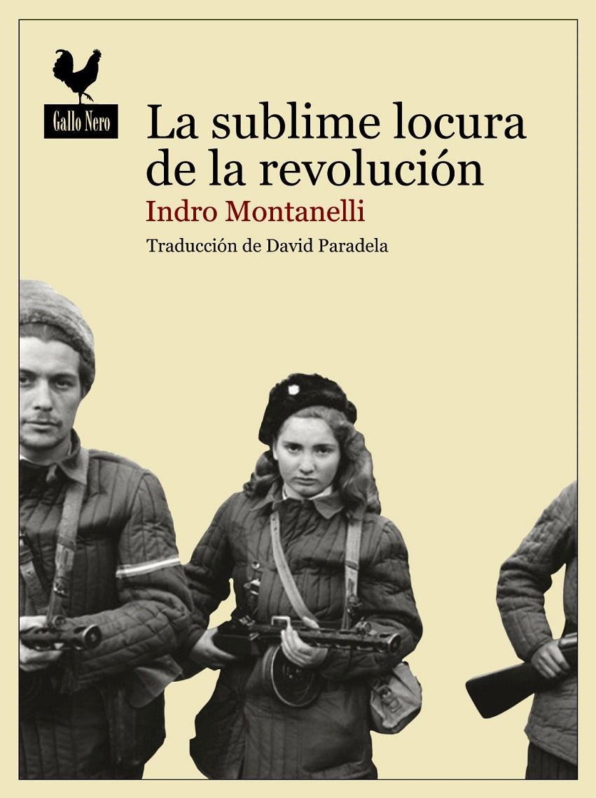 LA SUBLIME LOCURA DE LA REVOLUCIÓN | 9788494235757 | MONTANELLI, INDRO