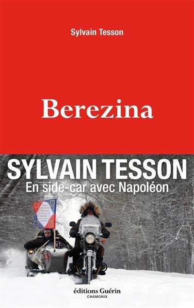 BEREZINA : EN SIDE-CAR AVEC NAPOLÉON | 9782352210894 | SYLVAIN TESSON