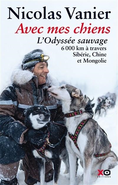 AVEC MES CHIENS : L'ODYSSÉE SAUVAGE À TRAVERS SIBÉRIE, CHINE ET MONGOLIE | 9782845637108 | NICOLAS VANIER