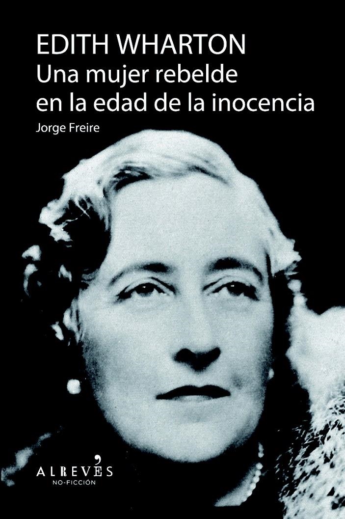 EDITH WHARTON. UNA MUJER REBELDE EN LA EDAD DE LA INOCENCIA | 9788415900757 | FREIRE GUTIÉRREZ, JORGE