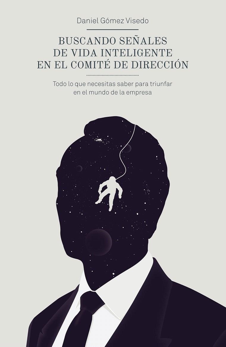 BUSCANDO SEÑALES DE VIDA INTELIGENTE EN EL COMITÉ DE DIRECCIÓN | 9788498753820 | DANIEL GÓMEZ VISEDO