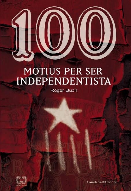 100 MOTIUS PER SER INDEPENDENTISTA | 9788490342978 | BUCH, ROGER