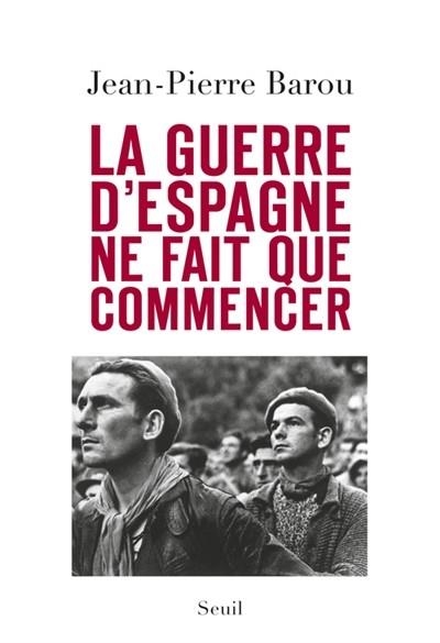 LA GUERRE D'ESPAGNE NE FAIT QUE COMMENCER | 9782021174069 | JEAN-PIERRE BAROU