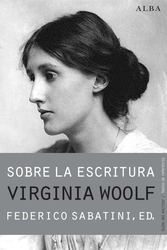 SOBRE LA ESCRITURA. VIRGINIA WOOLF | 9788490650806 | FEDERICO SABATINI