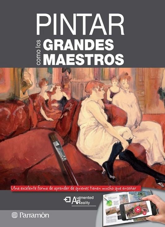 PINTAR COMO  LOS GRANDES MAESTROS | 9788434240858 | MARTÍN ROIG, GABRIEL/EQUIPO, PARRAMÓN