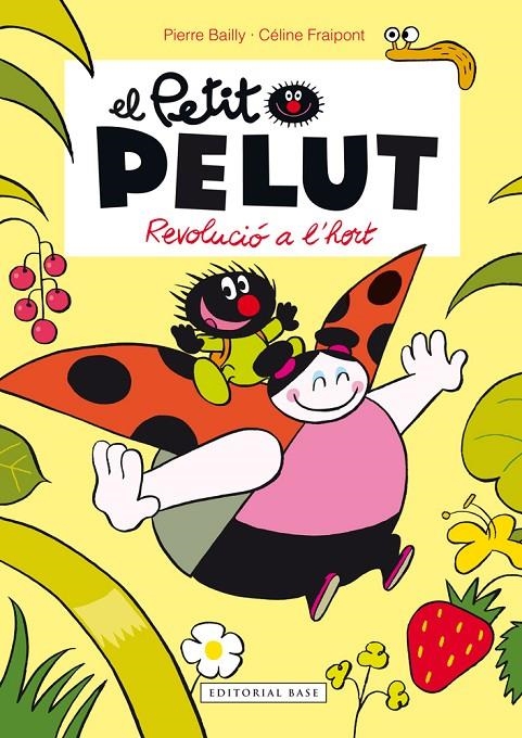 EL PETIT PELUT. REVOLUCIÓ A L'HORT | 9788416166459 | PIERRE BAILLY. CÉLINE FRAIPONT