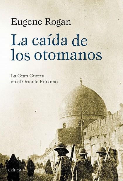 LA CAÍDA DE LOS OTOMANOS | 9788498928112 | EUGENE ROGAN