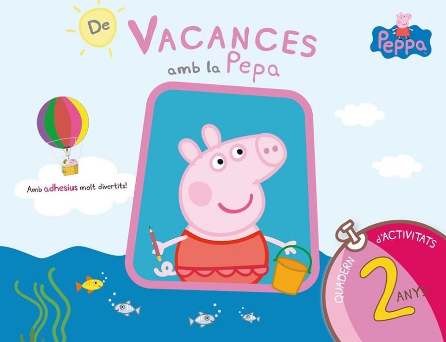 DE VACANCES AMB LA PEPA (LA PORQUETA PEPA. QUADERN D'ACTIVITATS 2 ANYS) | 9788437200682 | VARIOS AUTORES