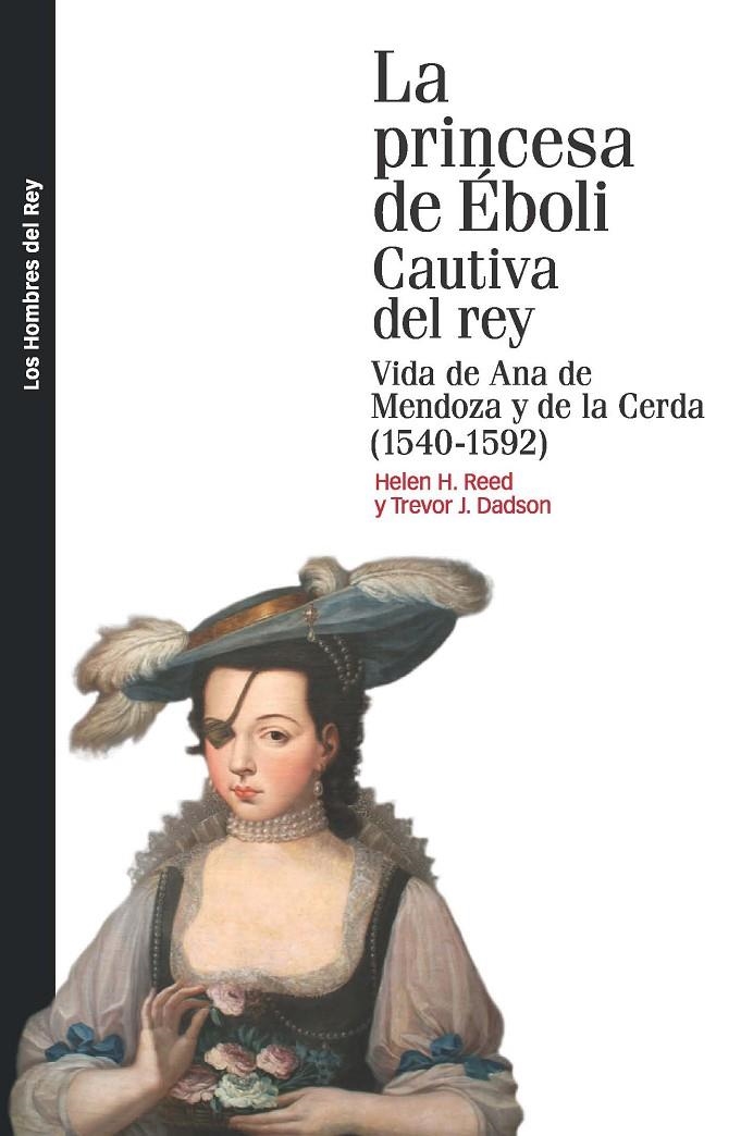 LA PRINCESA DE ÉBOLI. CAUTIVA DEL REY | 9788415963608 | REED, HELEN H./DADSON, TREVOR J.