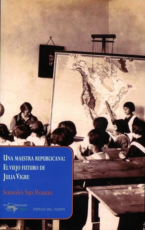 UNA MAESTRA REPUBLICANA: EL VIEJO FUTURO DE JULIA VIGRE | 9788477742661 | SAN ROMÁN, SONSOLES