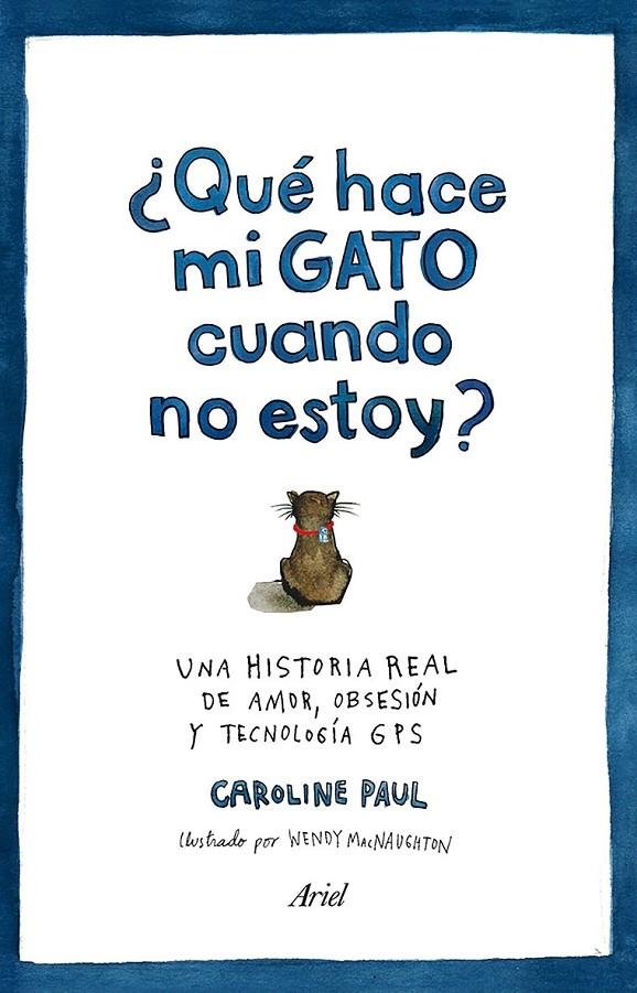 ¿QUÉ HACE MI GATO CUANDO NO ESTOY? | 9788434422513 | CAROLINE PAUL