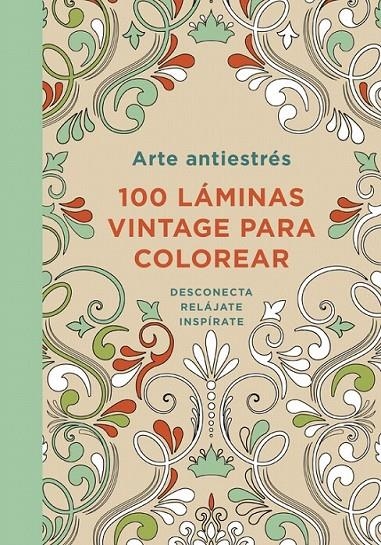 ARTE ANTIESTRÉS: 100 LÁMINAS VINTAGE PARA COLOREAR | 9788401347306 | VARIOS AUTORES