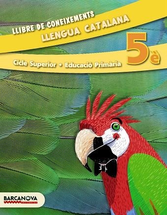  LLENGUA CATALANA 5È CS. LLIBRE DE CONEIXEMENTS (ED. 2014) | 9788448933142 | BOIXADERAS, ROSA / BOTA, MONTSERRAT / CAMPS, MONTSERRAT / GONZÁLEZ, ESTER / MONTAÑOLA, ROSER / PASCU