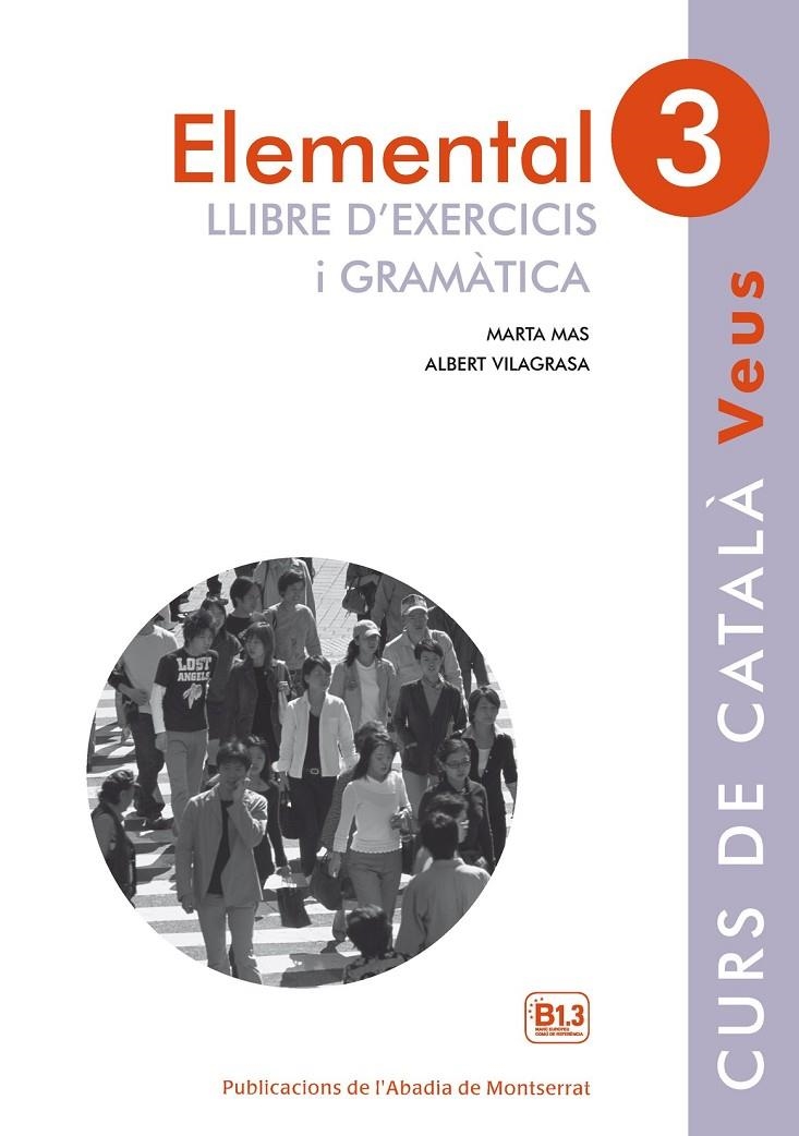 ELEMENTAL 3. CURS DE CATALÀ VEUS. LLIBRE D'EXERCICIS | 9788498837636 | VVAA