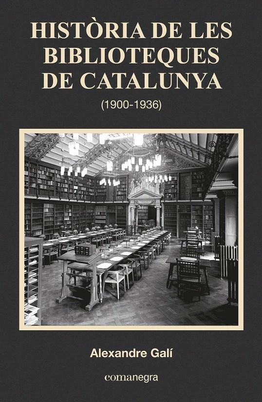 HISTÒRIA DE LES BIBLIOTEQUES DE CATALUNYA (1900-1936) | 9788416033683 | GALÍ, ALEXANDRE