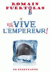 RE-VIVE L'EMPEREUR ! | 9782842638450 | PUÉRTOLAS, ROMAIN