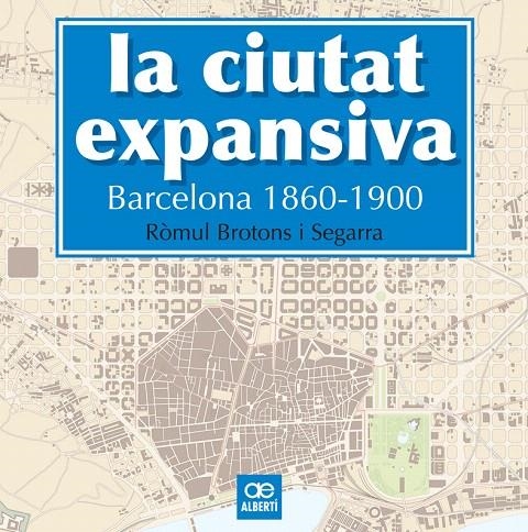 LA CIUTAT EXPANSIVA. BARCELONA 1860-1900 | 9788472461505 | BROTONS, RÒMUL