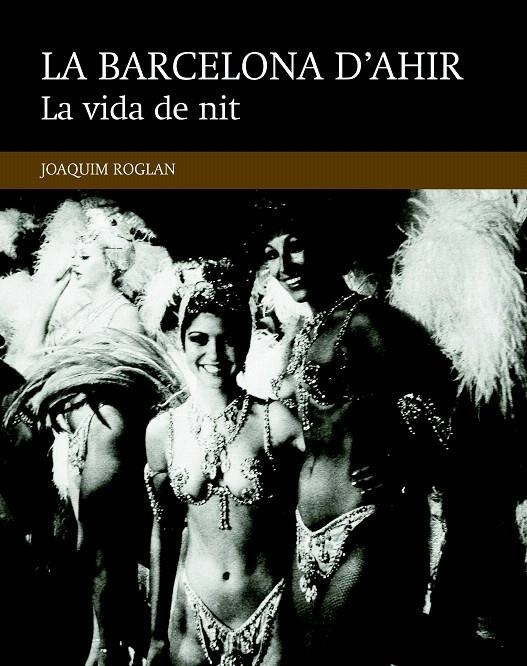 LA BARCELONA D'AHIR. LA VIDA DE NIT | 9788416139484 | ROGLAN LLOP, JOAQUIM