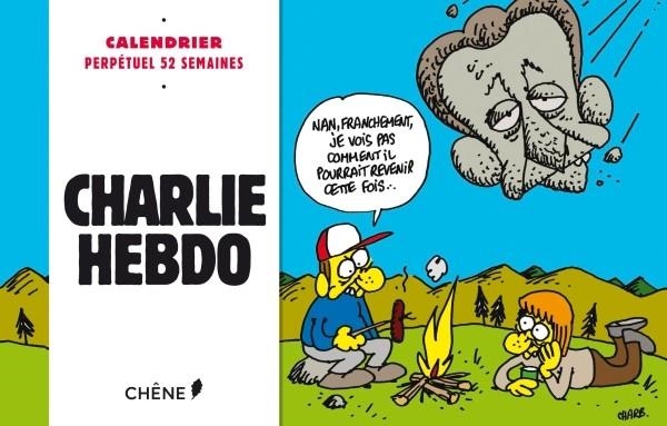 CHARLIE HEBDO / CALENDRIER PERPÉTUEL 52 SEMAINES | 9782812312939 | COLLECTIF