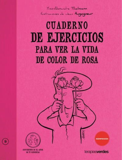 CUADERNO DE EJERCICIOS PARA VER LA VIDA COLOR DE ROSA | 9788492716562