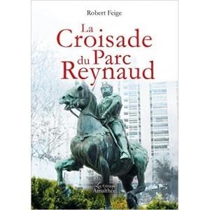 LA CROISADE DU PARC REYNAUD | 9782310023399 | ROBERT FEIGE