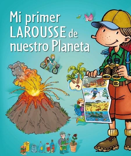 MI PRIMER LAROUSSE DE NUESTRO PLANETA | 9788415785286 | LAROUSSE EDITORIAL