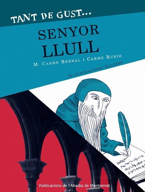 TANT DE GUST DE CONÈIXER-LO, SENYOR LLULL | 9788478263097 | BERNAL CREUS, M. CARME / RUBIO I LARRAMONA, CARME