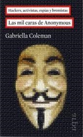 LAS MIL CARAS DE ANONYMOUS | 9788416601011 | COLEMAN, GABRIELLA