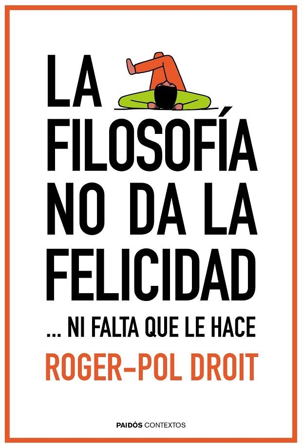 LA FILOSOFÍA NO DA LA FELICIDAD | 9788449331862 | ROGER-POL DROIT