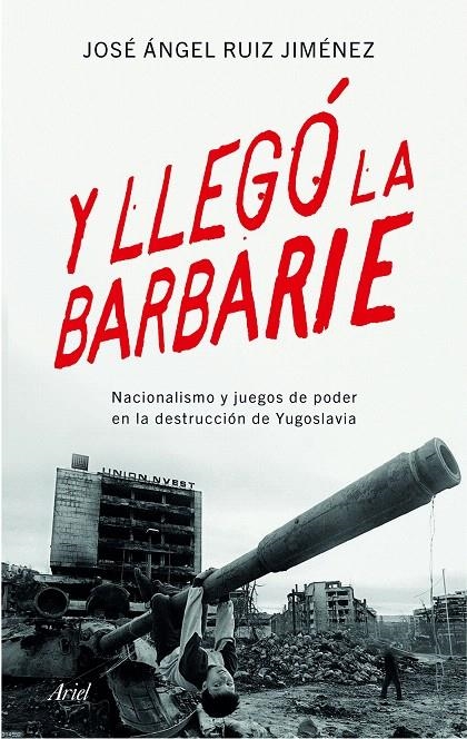 Y LLEGÓ LA BARBARIE | 9788434423176 | JOSÉ ÁNGEL RUIZ JIMÉNEZ