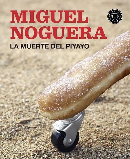 LA MUERTE DEL PIYAYO | 9788416290550 | NOGUERA, MIGUEL