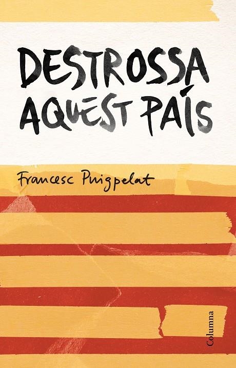 DESTROSSA AQUEST PAÍS | 9788466420679 | FRANCESC PUIGPELAT I VALLS