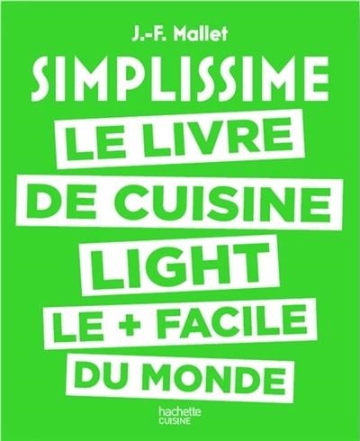 SIMPLISSIME - LE LIVRE DE CUISINE LIGHT LE + FACILE DU MONDE | 9782011356420 | JEAN-FRANÇOIS MALLET